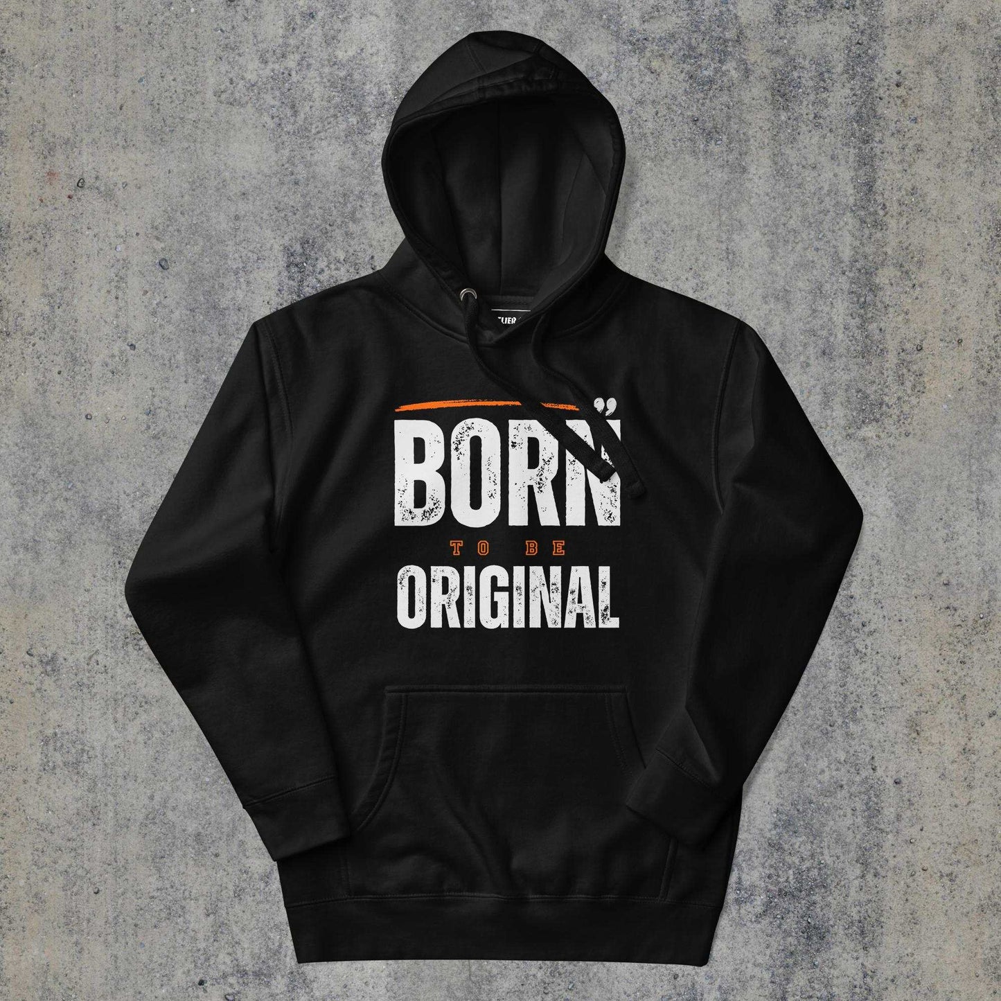  > Born to be Original Premium Hoodie Black Colour.