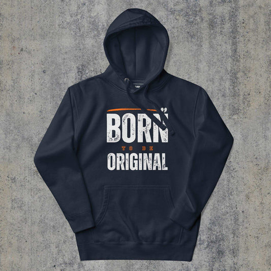  > Born to be Original Premium Hoodie Navy Blazer Colour.